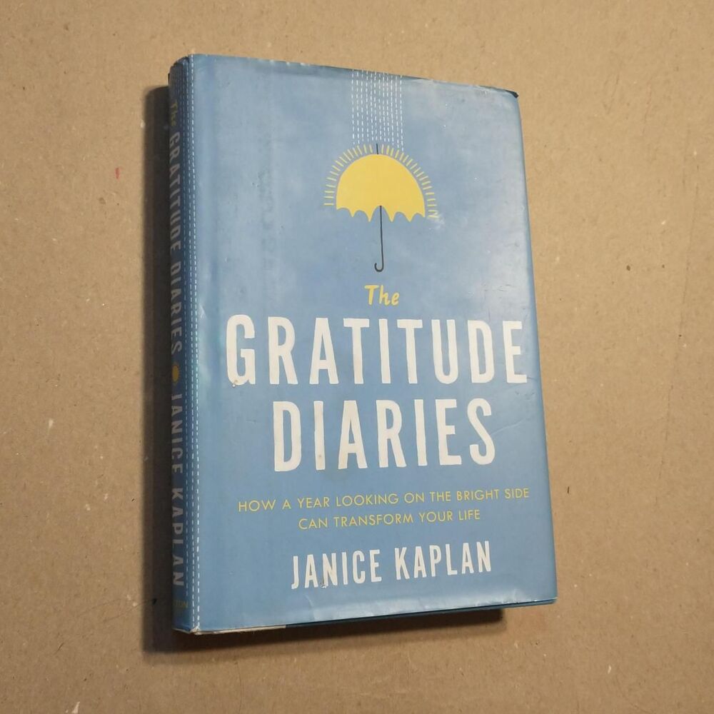 The Gratitude Diaries: How A Year Looking On The Bright Side Can Transform Your